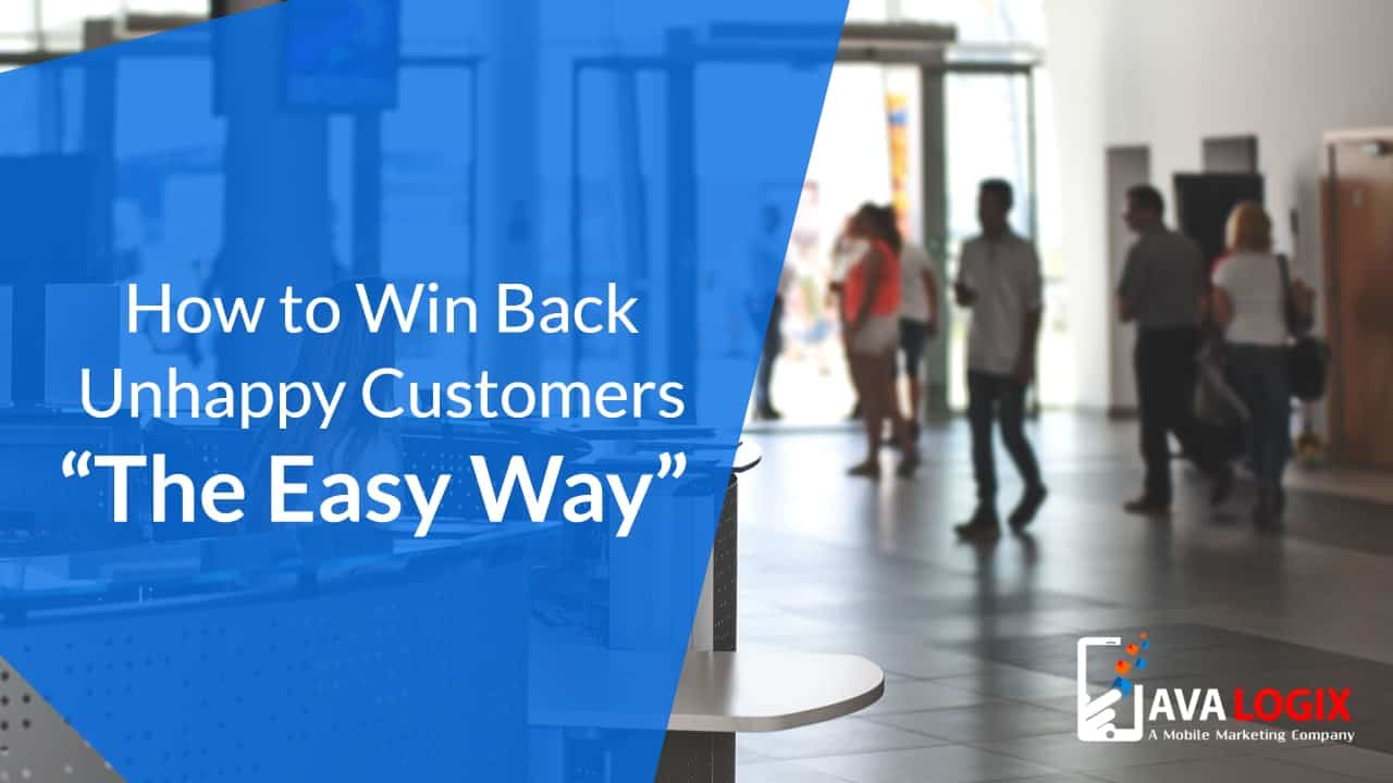How to Win Back Unhappy Customers “The Easy Way