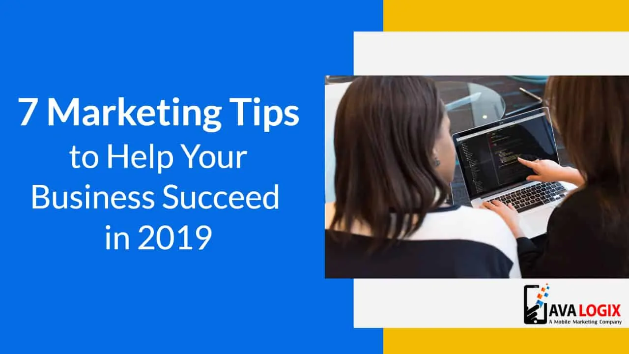 7 Marketing Tips to Help Your Business Succeed in 2019