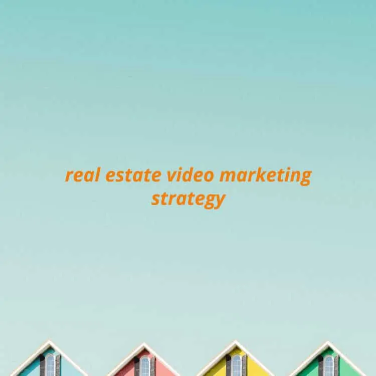 real estate video marketing strategy