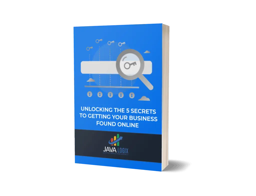 Unlocking The 5 Secrets To Getting Your Website Found Online - Java Logix