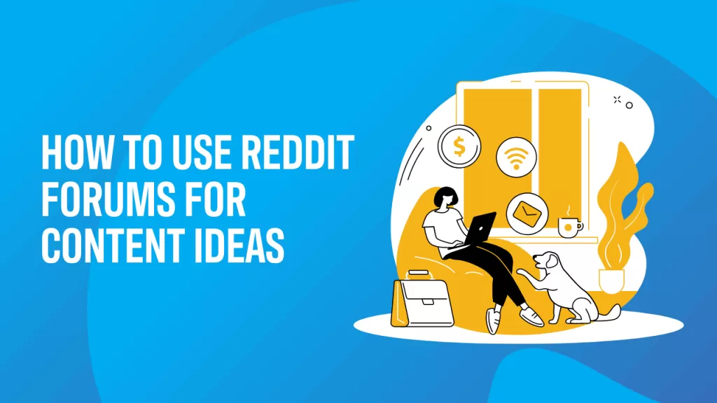 How to use reddit forums for content ideas.