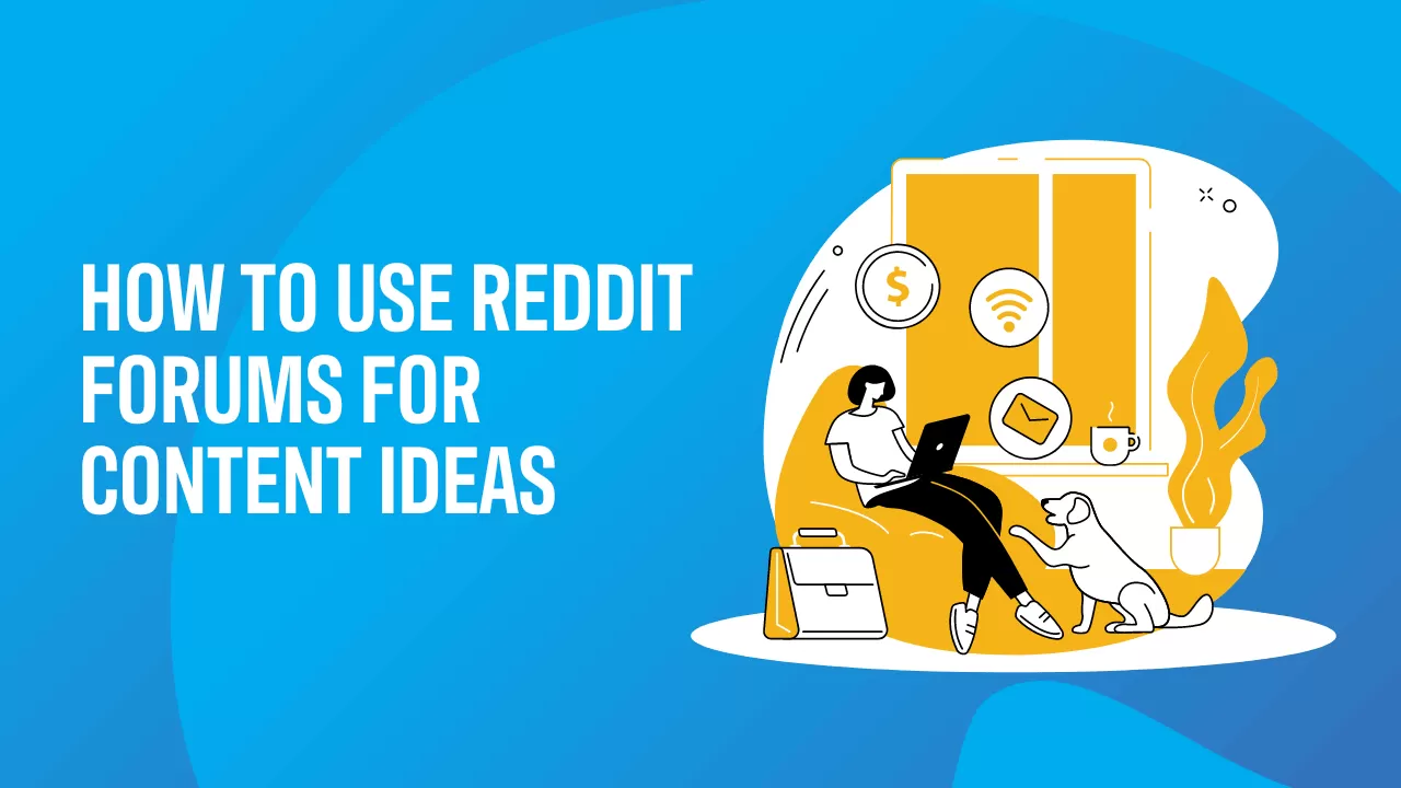 How to use reddit forums for content ideas.