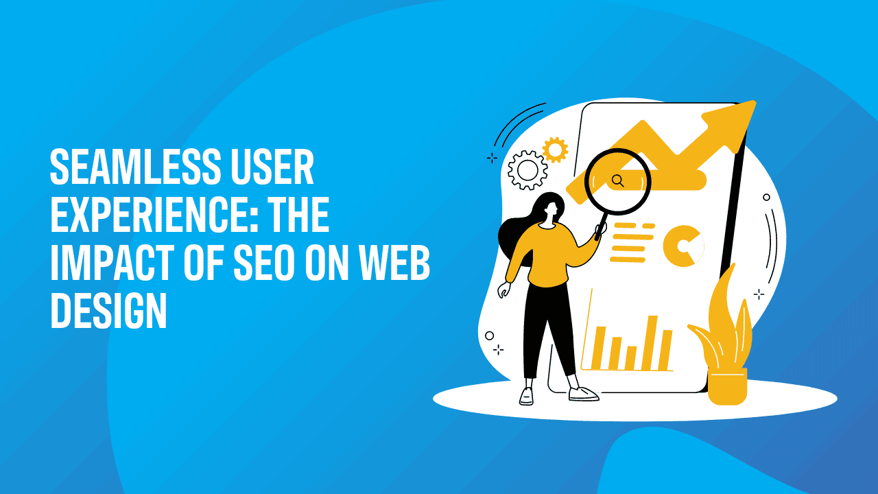 Seamless user experience the impact of seo on web design.