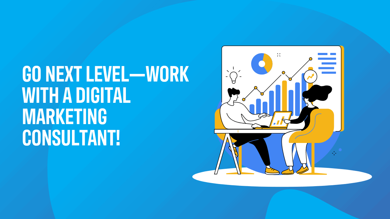 Two people sit at a table discussing data from a large screen with charts and graphs. Text reads: "Go next level—work with a top digital advertising agency or marketing consultant!" on a blue background.
