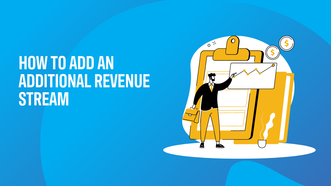How to add an additional revenue stream.