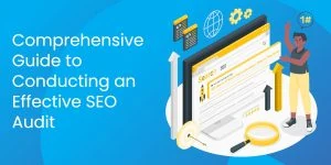 Comprehensive Guide to Conducting an Effective SEO Audit